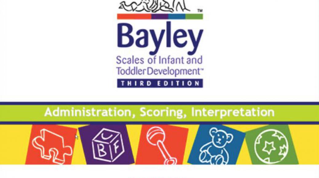 BAYLEY - III ( BEBEKLERİN VE KÜÇÜK ÇOCUKLARIN GELİŞİMİNE YÖNELİK ÖLÇEKLER )